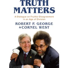 Truth Matters: A Dialogue On Fruitful Disagreement In An Age Of Division
