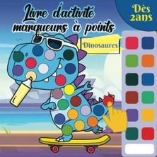 Defne Store Livre D'activité Marqueurs À Points Dinosaures: Cahier De Coloriage Pour Les Enfants À Partir De 2 Ans; Livre De Peinture Aux Doigts, Aux Tampons, Aux Gommettes