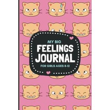 Defne Store My Big Feelings Journal For Girls Ages 8-12: A Diary And Logbook With Prompts To Help Kids Express Their Emotions