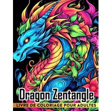 Defne Store Livre De Coloriage Dragon Zentangle Pour Adultes: 30 Pages De Coloriage Mandala Dragon Pour Adultes, Des Amoureux
