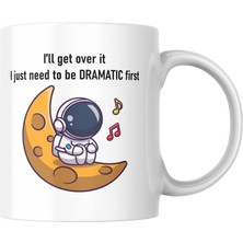 Store I'll Get Over It Astronot Baskılı Kupa Bardak Komik Yazılı Hediyelik Çay Kahve Kupası Coffee Mug