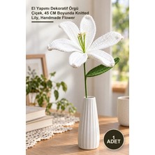Yenilig 1 Adet El Örgüsü Zambak Çiçeği – El Yapımı Dekoratif Örgü Çiçek, 45 cm Boyunda Knitted Lily, Handmade Flower