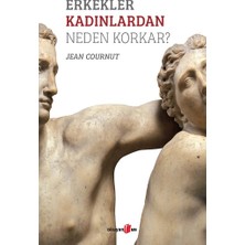 Erkekler Kadınlardan Neden Korkar?
