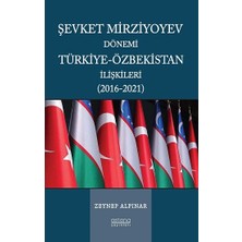 Astana Yayınları Şevket Mirziyoyev Dönemi Türkiye-Özbekistan Ilişkileri (2016-2021)