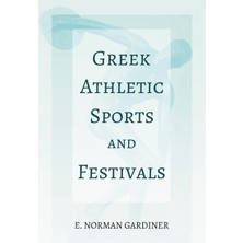 Zemira Greek Athletic Sports And Festivals: With The Extract 'classical Games' By Francis Storr