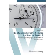 Zemira Leistungsschwache Schüler Im Sportunterricht: Entstehungsbedingungen, Problemfelder, Lösungsansätze
