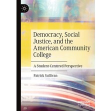 Zemira Democracy, Social Justice, And The American Community College: A Student-Centered Perspective