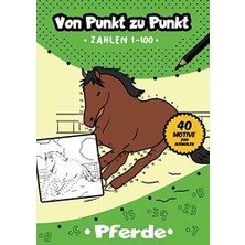 Zemira Von Punkt Zu Punkt: 40 Tolle Pferde Motive Im Zahlenraum Von 1-100 (Zahlenfreude, Band 9)