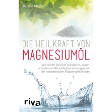 Zemira Die Heilkraft Von Magnesiumöl: Wie Sie Ihr Gewicht Reduzieren, Besser Schlafen Und Krankheiten Vorb