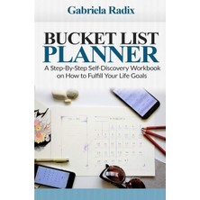 Zemira Bucket List Planner: A Step-By-Step Self-Discovery Workbook On How To Fulfill Your Life Goals (Find