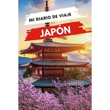 Zemira Mi Diario De Viaje Japón: Diario De Viajes Creativo, Planificador De Itinerarios Y Presupuestos, Di