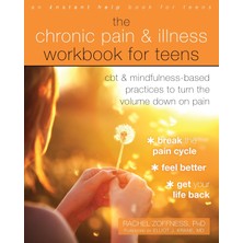 Zemira The Chronic Pain And Illness Workbook For Teens: Cbt And Mindfulness-Based Practices To Turn The Vo