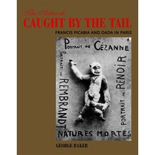 Zemira The Artwork Caught By The Tail: Francis Picabia And Dada In Paris