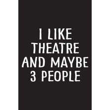 Zemira I Like Theatre And Maybe 3 People: 6 x 9 Journal, Lined Writing Notebook, Lined Writing Notebook, T