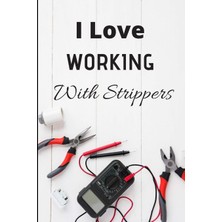 Zemira I Love Working With Strippers: Funny Electrician I Blank Lined Journal I Size 6 x 9 I 100