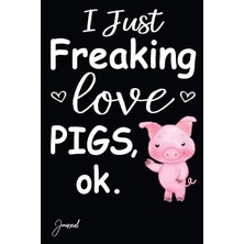 Zemira I Just Freaking Love Pigs Journal: 108 Blank Lined Pages - 6" x 9" With Pig Print On The C