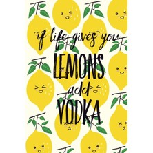 Zemira If Life Gives You Lemons Add Vodka: A 6x9 Yellow Lemon With 120 College Ruled Pages