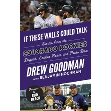 Zemira If These Walls Could Talk: Colorado Rockies: Stories From The Colorado Rockies Dugout, Locker Room,