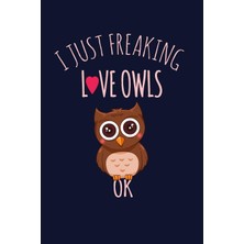 Zemira I Just Freaking Love Owls, Ok.: Funny Owl Writing Journal Lined, Diary, For Men & Women