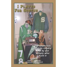 Zemira I Played For Scotus Volume 1: The Shamrock Athletic Legacy As Told By The People Who Built It