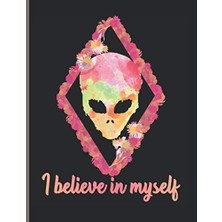 Zemira I Believe In Myself: Cute Alien Lined 8.5 x 11 For Girls