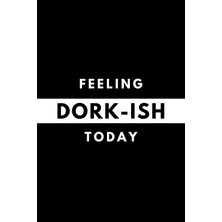 Zemira Feeling Dork-Ish Today: Funny Mood Journal Gift For Him / Her Softback Writing Book (6" x