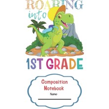 Zemira Composition Roaring Into First Grade: Wide Ruled 120 Pages 6 x 9