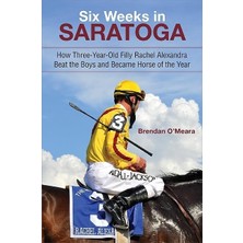 Zemira Six Weeks In Saratoga: How Three-Year-Old Filly Rachel Alexandra Beat The Boys And Became Horse Of