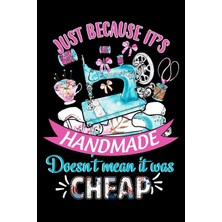 Zemira Just Because It's Handmade Doesn't Mean It Was Cheap: Cute Quilters Notebook: 120 Pages 6" x 9" Bla