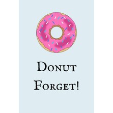 Zemira Donut Forget!: Funny Small Lined (6" x 9")