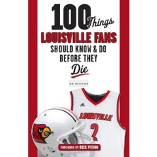 Zemira 100 Things Louisville Fans Should Know & Do Before They Die