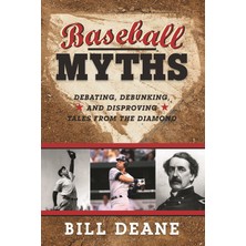 Zemira Baseball Myths: Debating, Debunking, And Disproving Tales From The Diamond