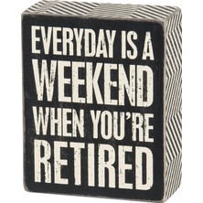 Store Everyday Is Weekend Eğer Retired Box Sign