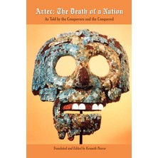 Zemira Aztec: The Death Of A Nation: As Told By The Conquerors And The Conquered
