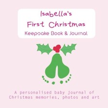 Zemira Isabella's First Christmas - Keepsake Book: A Personalised Baby Journal Of Christmas Memories, Phot