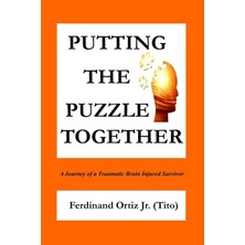 Zemira Putting The Puzzle Together: A Journey Of A Traumatic Brain Injured Survivor