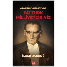 Kırmızı Kedi Yayınevi Atatürk Anlatıyor - Biz Türk Milliyetçisiyiz