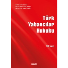 Seçkin Yayıncılık Türk Yabancılar Hukuku - Vahit Doğan, Alper Çağrı Yılmaz, Lale Ayhan Izmirli