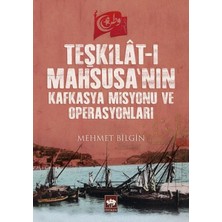 Alkasaz Teşkilât-I Mahsusa’nın Kafkasya Misyonu ve Operasyonları
