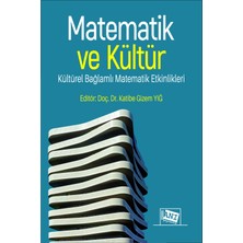 Anı Yayıncılık Matematik ve Kültür: Kültürel Bağlamlı Matematik Etkinlikleri