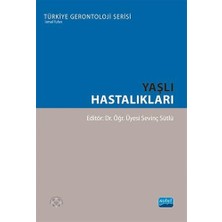 Nobel Akademik Yayıncılık Yaşlı Hastalıkları - Türkiye Gerontoloji Serisi