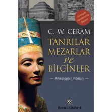Remzi Kitabevi Tanrılar Mezarlar ve Bilginler: Arkeolojinin Romanı