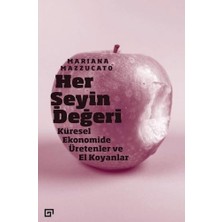 Koç Üniversitesi Yayınları Her Şeyin Değeri: Küresel Ekonomide Üretenler ve El Koyanlar