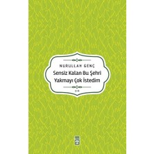 Timaş Yayınları Sensiz Kalan Bu Şehri Yakmayı Çok Istedim