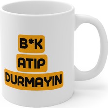 Vionna Mrn - B*k Atıp Durmayın Baskılı Kupa Bardak