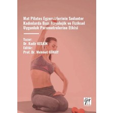 Gazi Kitabevi Mat Pilates Egzersizlerinin Sedanter Kadınlarda Bazı Fizyolojik ve Fiziksel