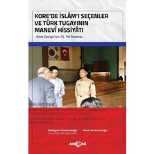 Akçağ Yayınları Kore'de Islâm'ı Seçenler ve Türk Tugayının Manevî Hissiyâtı
