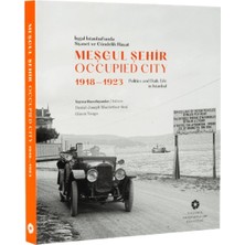 İstanbul Araştırmaları Enstitüsü Meşgul Şehir: Işgal Istanbul'unda Siyaset ve Gündelik Hayat 1918-1923