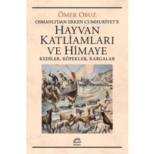 İletişim Yayınları Hayvan Katliamları ve Himayeosmanlı'dan Erken Cumhuriyet'e Kediler, Köpekler, Kargalar