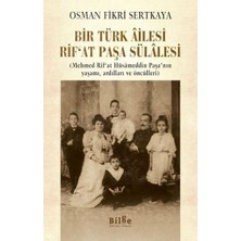 Bir Türk Ailesi Rif'at Paşa Sülalesi; (Mehmed Rif'at Hüsameddin Paşa'nın Yaşamı, Ardılları ve Öncüll